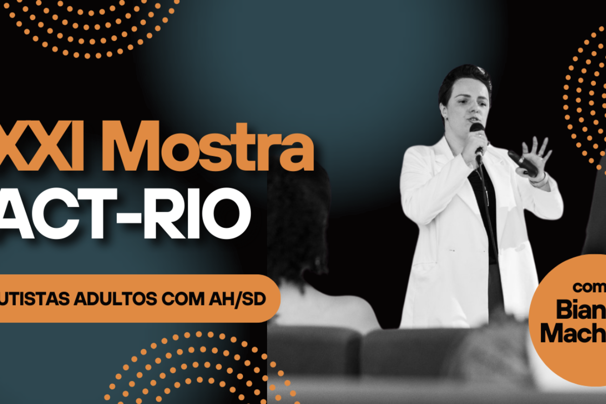 XXI Mostra ATC-RIO: Pacientes Autistas Adultos com Altas Habilidades/ Superdotação