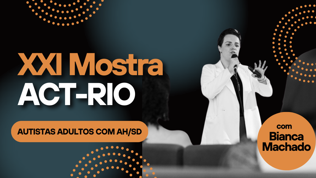No momento, você está visualizando XXI Mostra ATC-RIO: Pacientes Autistas Adultos com Altas Habilidades/ Superdotação